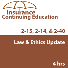 4 hr Law & Ethics Update CE Course - for 2-14, 2-15, 2-40